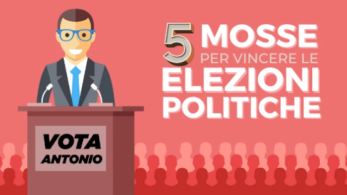 5 mosse per vincere* le elezioni politiche